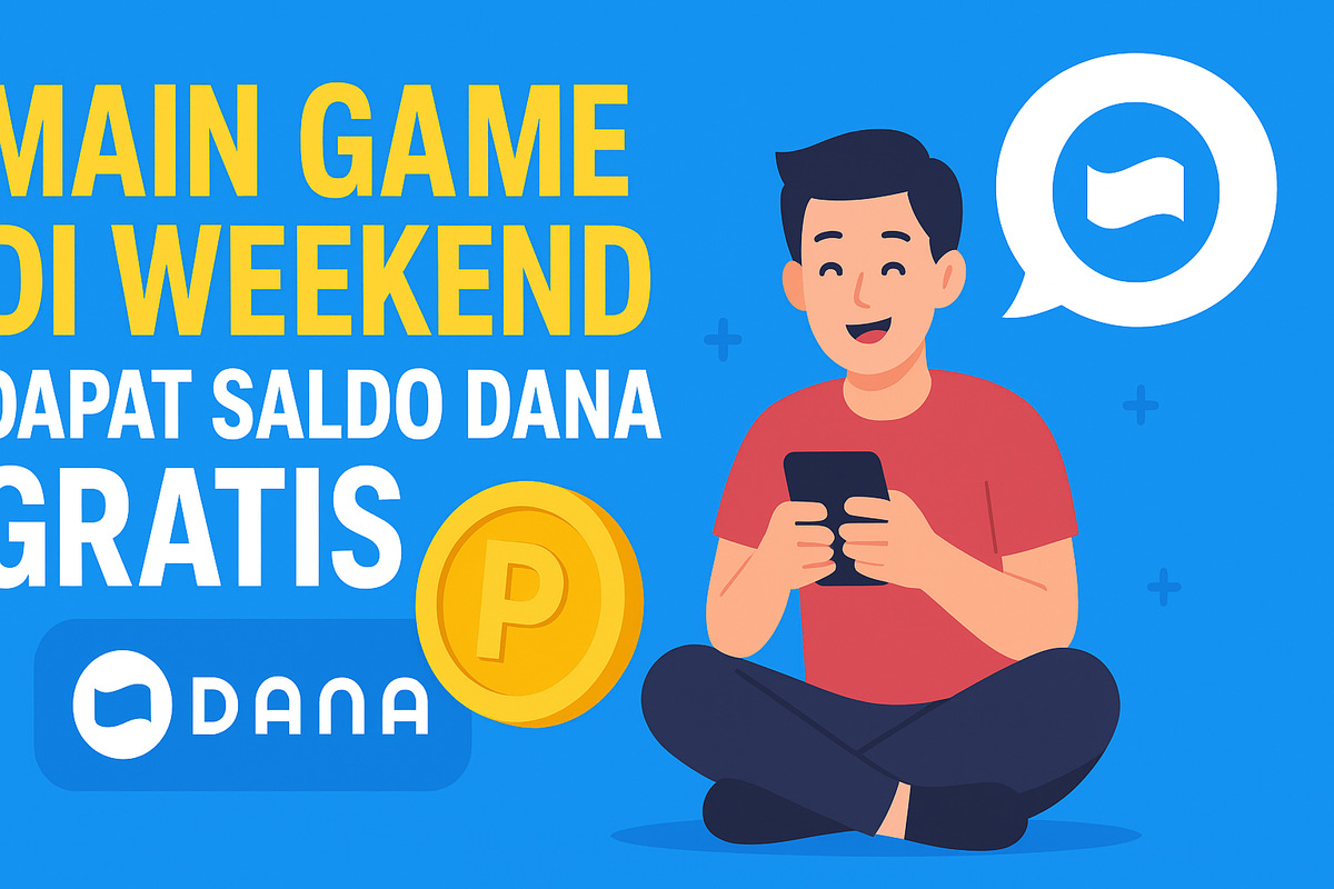 Main Game di Weekend, Saldo DANA Gratis Mengalir! Begini Cara Dapatnya