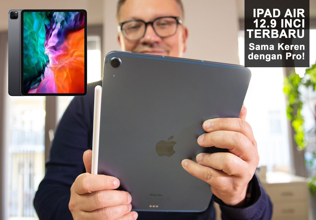 iPad Air 12.9 Inci Terbaru: Sama Keren dengan Pro! Penasaran Apa yang Bikin Beda? Cek Yuk!