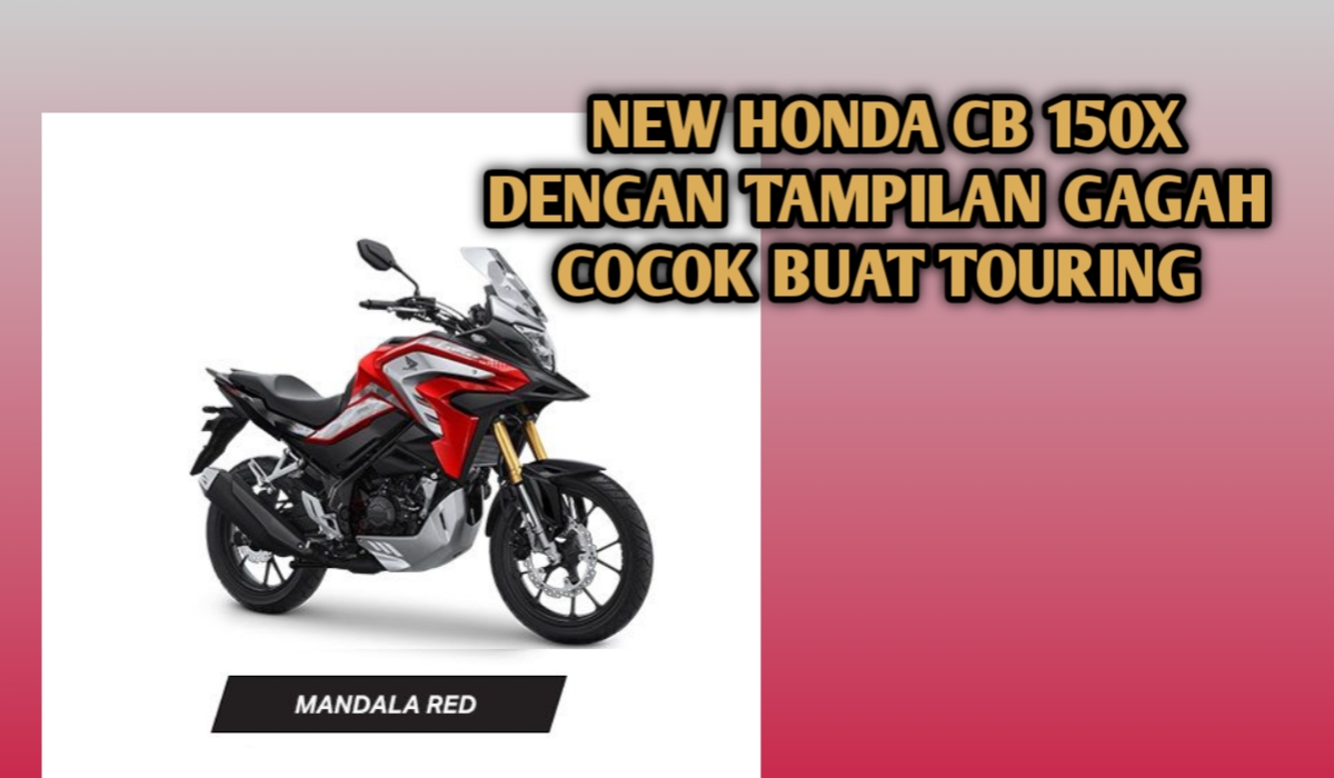 NEW HONDA CB 150X Hadir Dengan Diskon Besar! Touring Makin Gagah dan Cool