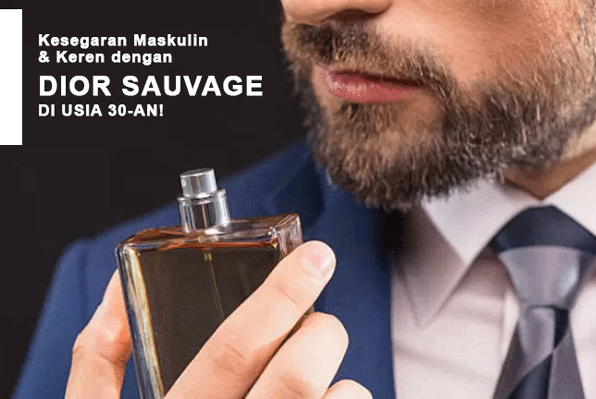 Mau Wangi Seharian? Ungkap Rahasia Kesegaran Maskulin & Keren dengan Dior Sauvage di Usia 30-an!