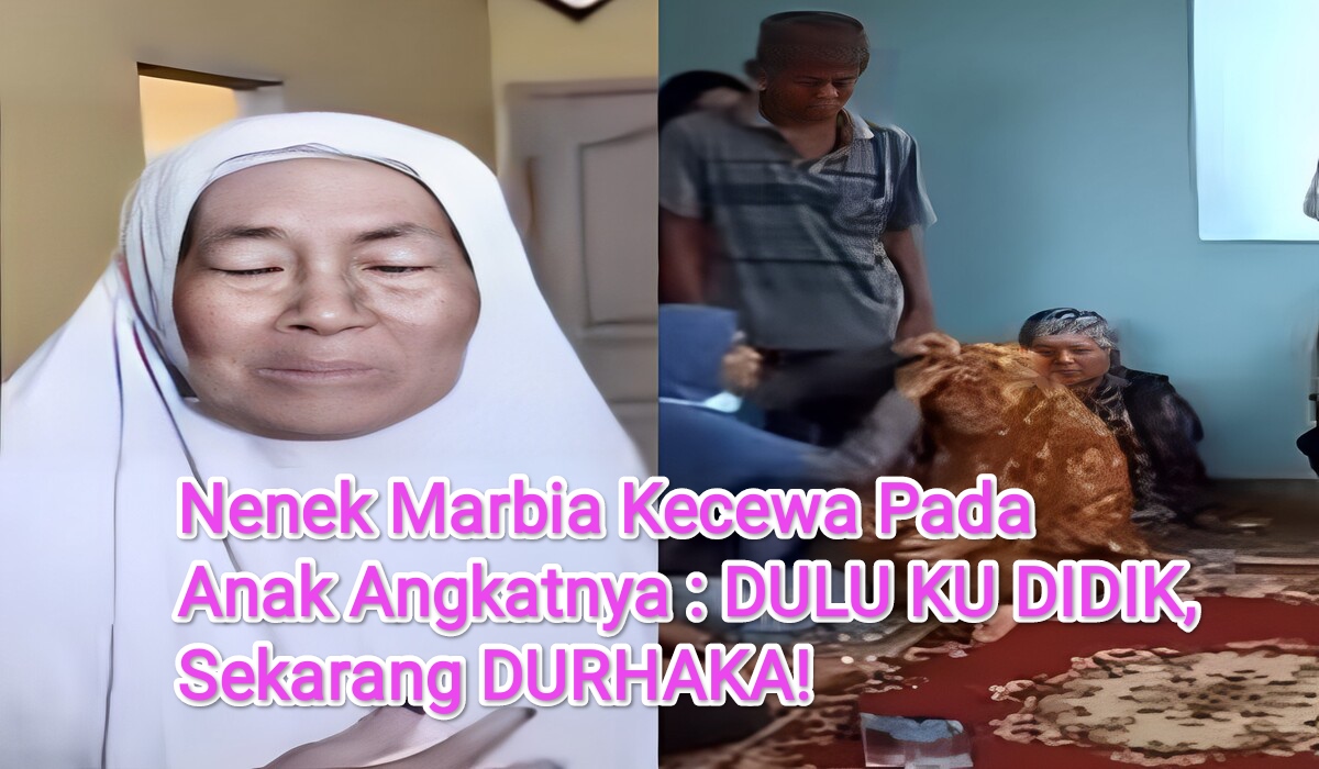 Nenek Marbia Kecewa: AY yang Dulu Ku Didik, Kini Durhaka! 