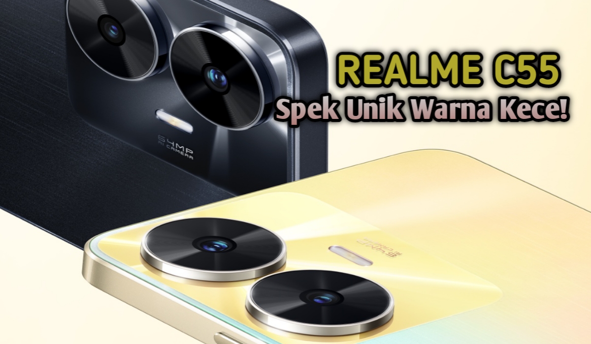 Spek Unik Realme C55 Kece! Teknologi Terbaru Desainnya Stylish