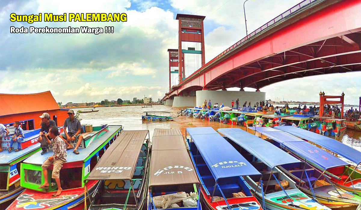 Tak Cuma Terkenal Wisata dan Kuliner! Sungai Musi Palembang Juga Penggerak Roda Perekonomian, Mantap!