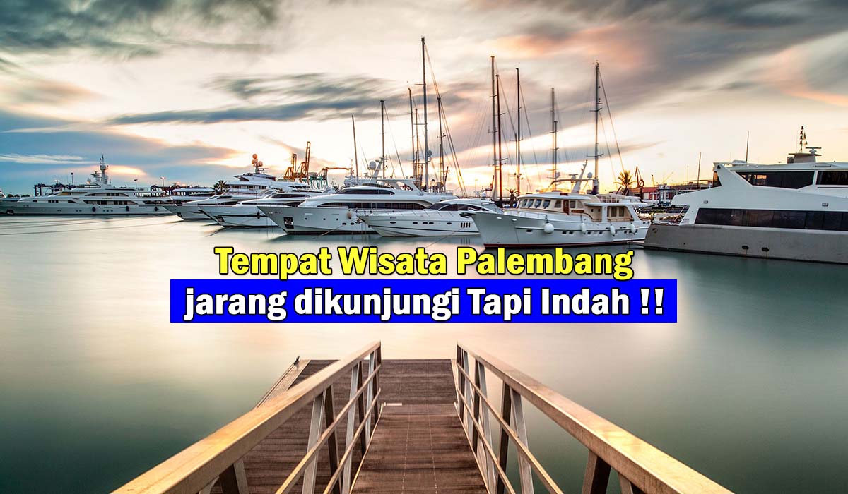 Destinasi Wisata Palembang yang Paling jarang dikunjungi, Keindahan Alam yang Menawan, Disini Tempatnya !