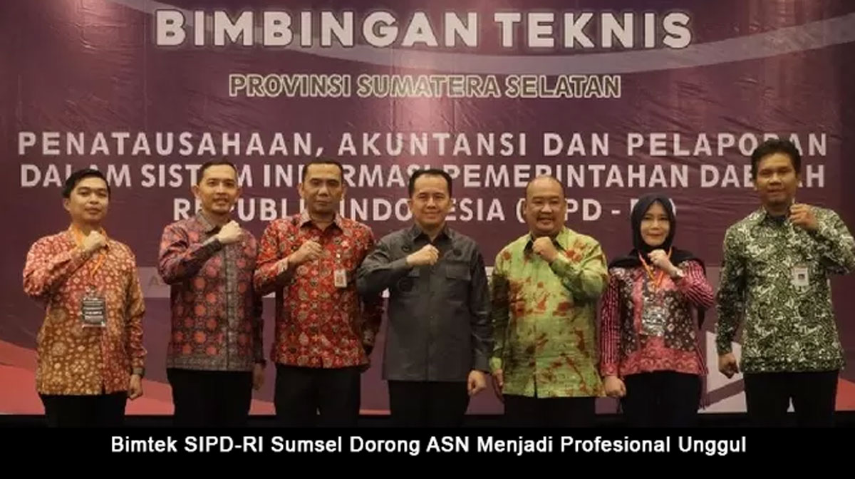 Serius Tingkatkan Kualitas Pelayanan Publik: Bimtek SIPD-RI Sumsel Dorong ASN Menjadi Profesional Unggul