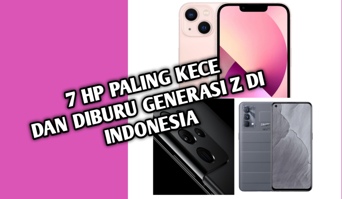 7 Ponsel Paling Kece yang Diburu Generasi Z di Indonesia!