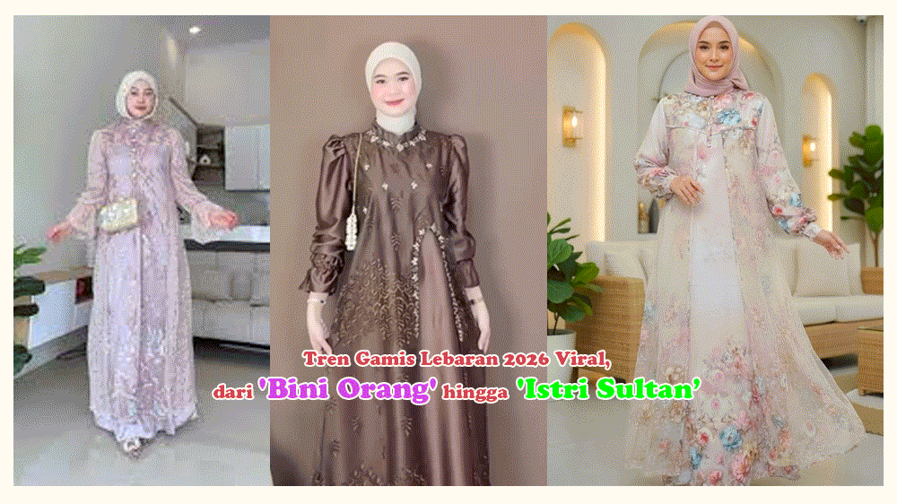 Heboh! Tren Gamis Lebaran 2026 Viral, dari 'Bini Orang' hingga 'Istri Sultan', Ini Model & Harganya