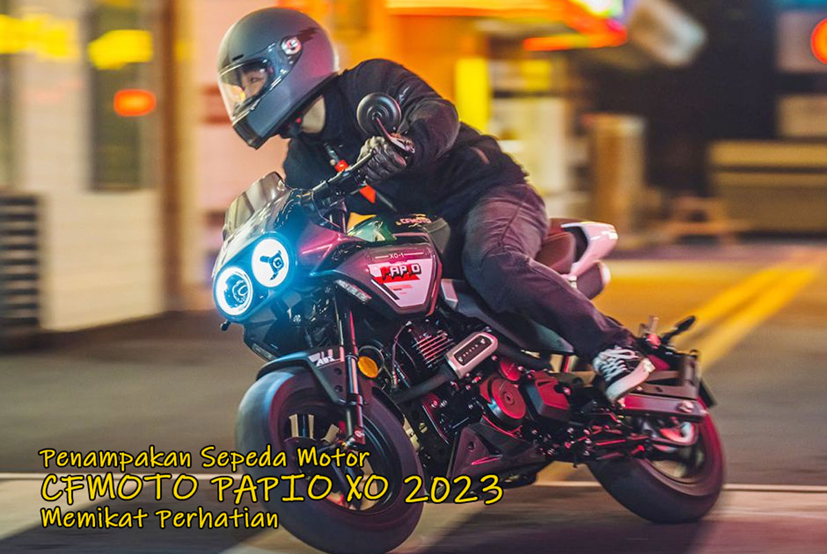 WOW! Penampakan Sepeda Motor CFMoto Papio XO 2023 Memikat Perhatian, Mirip Belalang Tempur, Mari Lihat!