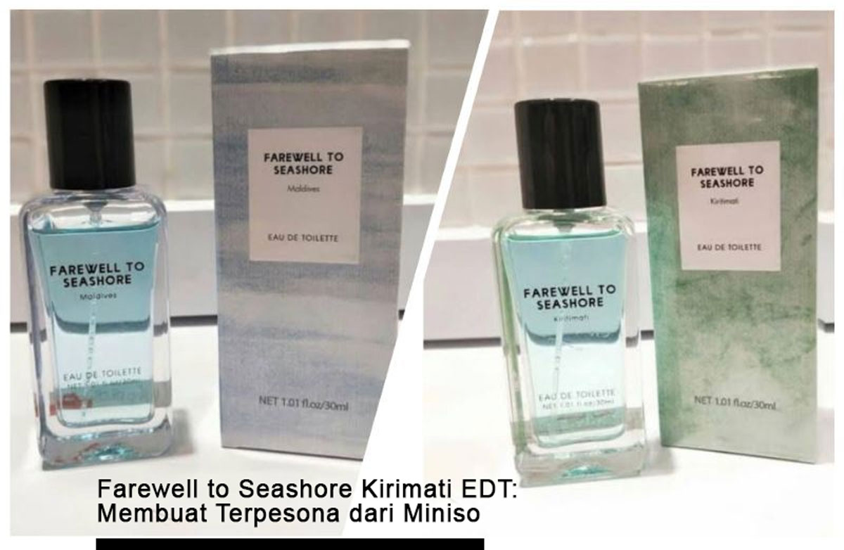 Farewell to Seashore Kirimati EDT: Eksplorasi Aroma yang Membuat Terpesona dari Miniso, Ayo Simak!