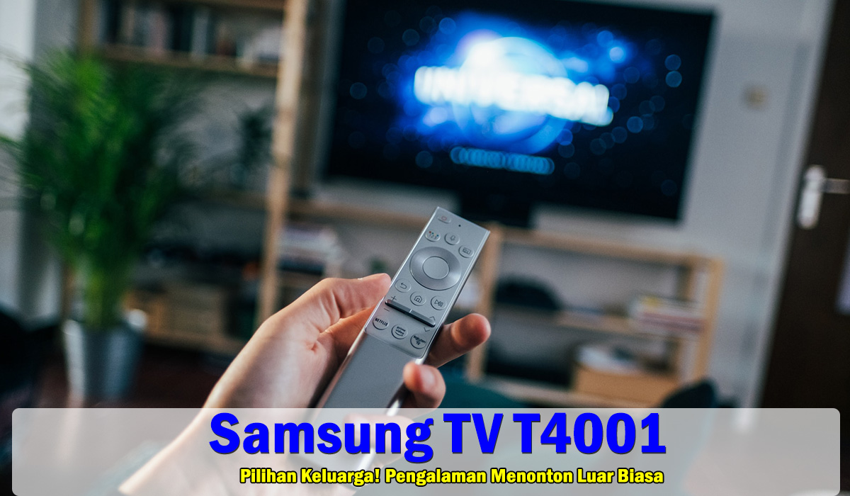 Pilihan Keluarga! Pengalaman Menonton Luar Biasa: Kualitas Gambar HD Samsung TV T4001 yang Tak Tertandingi
