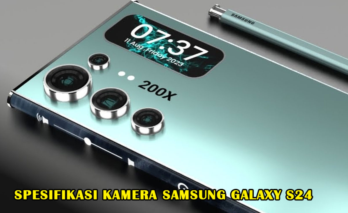 Wow! Spesifikasi Kamera Samsung Galaxy S24 Memukau, Menangkap Momen dengan Detail & Kualitas yang Luar Biasa!