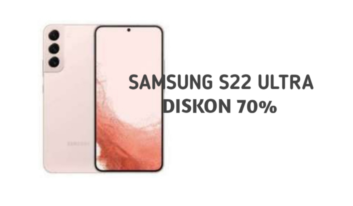 Samsung Galaxy S22 Ultra Hanya Rp. 1.999.999 dengan Diskon 70%!