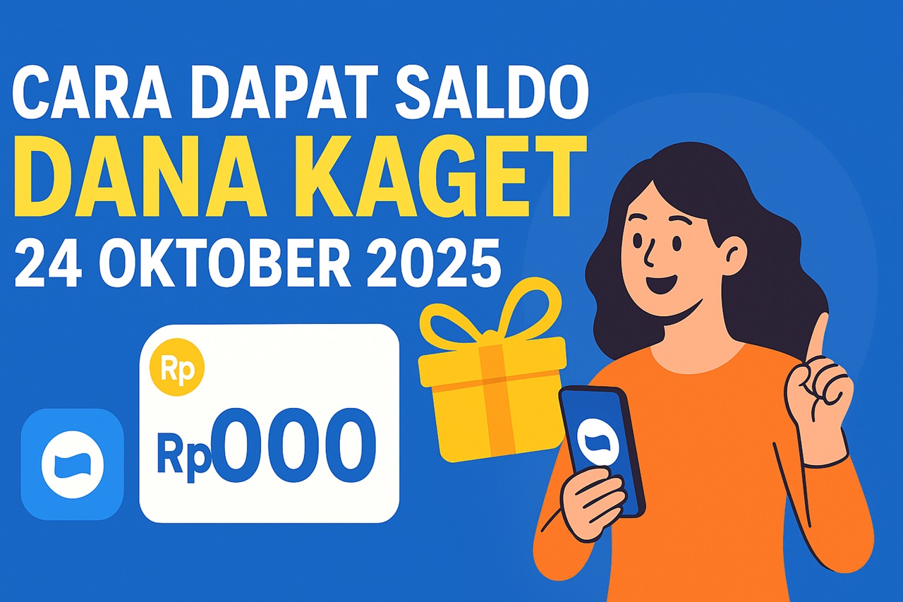 Cara Dapat Saldo DANA Kaget 24 Oktober 2025: Siapa Cepat, Dia Dapat!