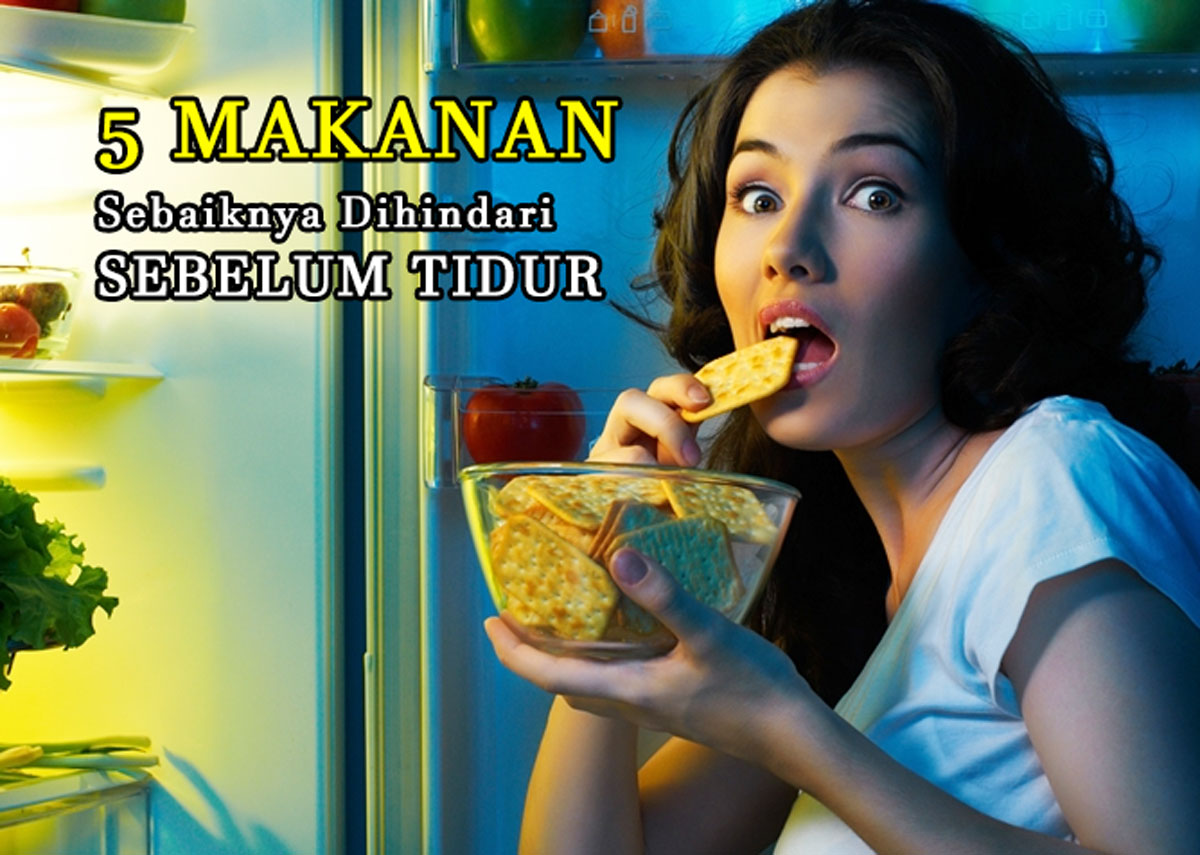 Catat! 5 Makanan Sebaiknya Dihindari Sebelum Tidur, Kenapa? Apa Alasannya? Begini Akibatnya!