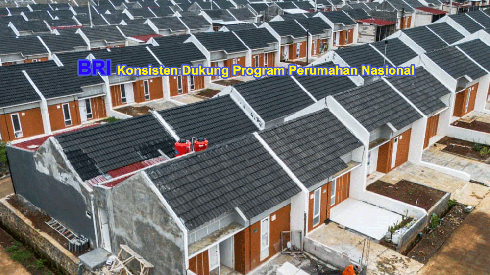 BRI Tancap Gas! KPR Subsidi Tembus Rp16,79 Triliun, Ribuan Warga MBR Kini Punya Rumah