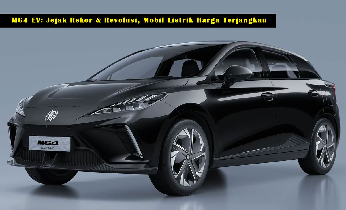 MG4 EV: Jejak Rekor & Revolusi, Mobil Listrik Harga Terjangkau yang Membuat Pasar Otomotif Bergoyang!