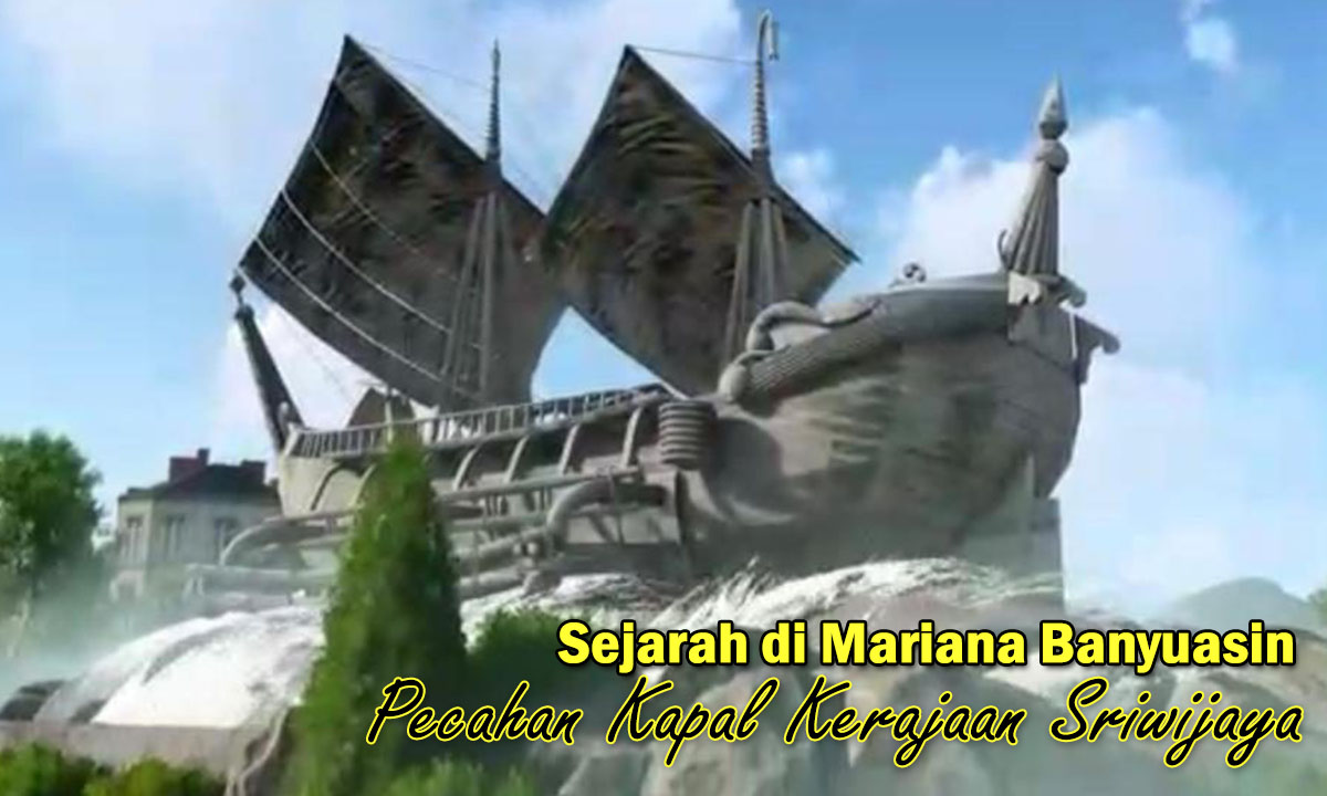 Sejarah Jejak Kekuasaan Maritim Terdapat di Pecahan Kapal Kerajaan Sriwijaya Mariana Banyuasin, Luar Biasa !
