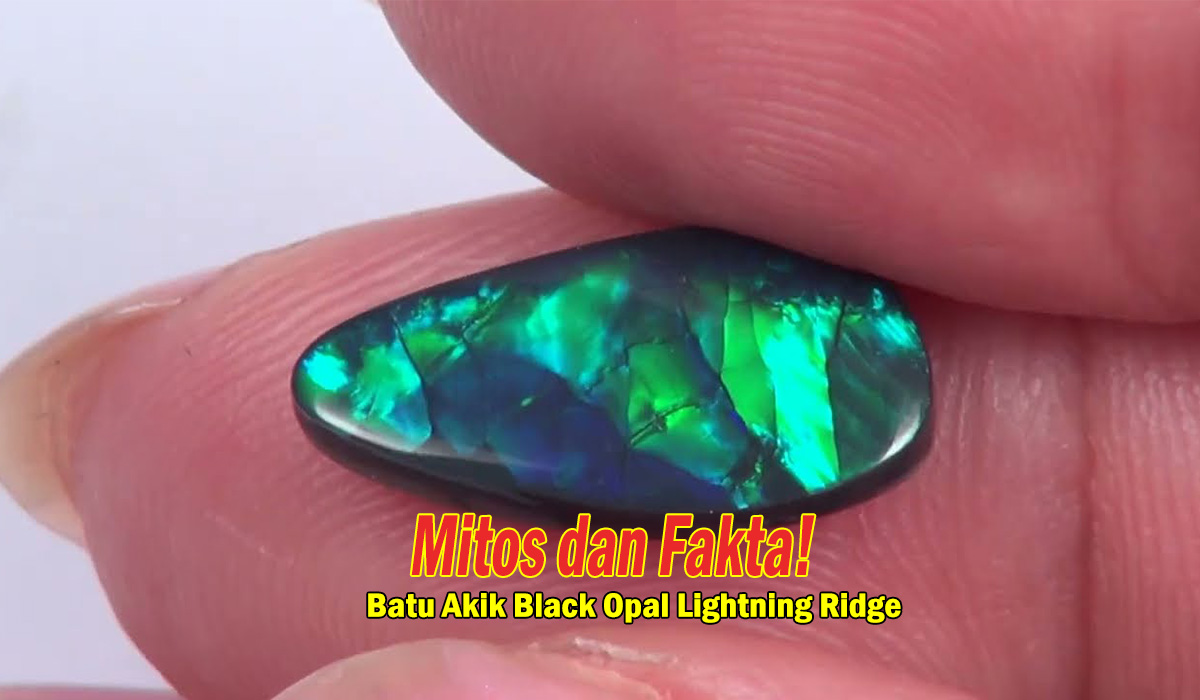 Mitos dan Fakta! Misteri Batu Akik Black Opal Lightning Ridge, Keindahan Alam Sejak Zaman Dahulu!