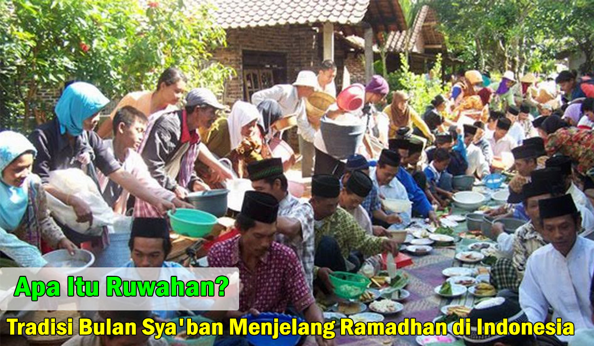 Apa Itu Ruwahan? Mari Mengenal Tradisi Bulan Sya'ban Menjelang Ramadhan di Indonesia, Cek Yuk!