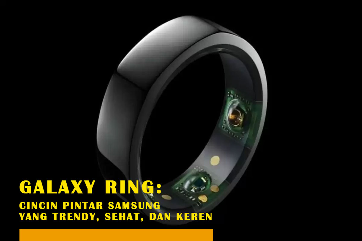 Galaxy Ring: Cincin Pintar Samsung yang Trendy, Sehat, dan Keren – Ayo Cari Tau, Biar Gak Penasaran!