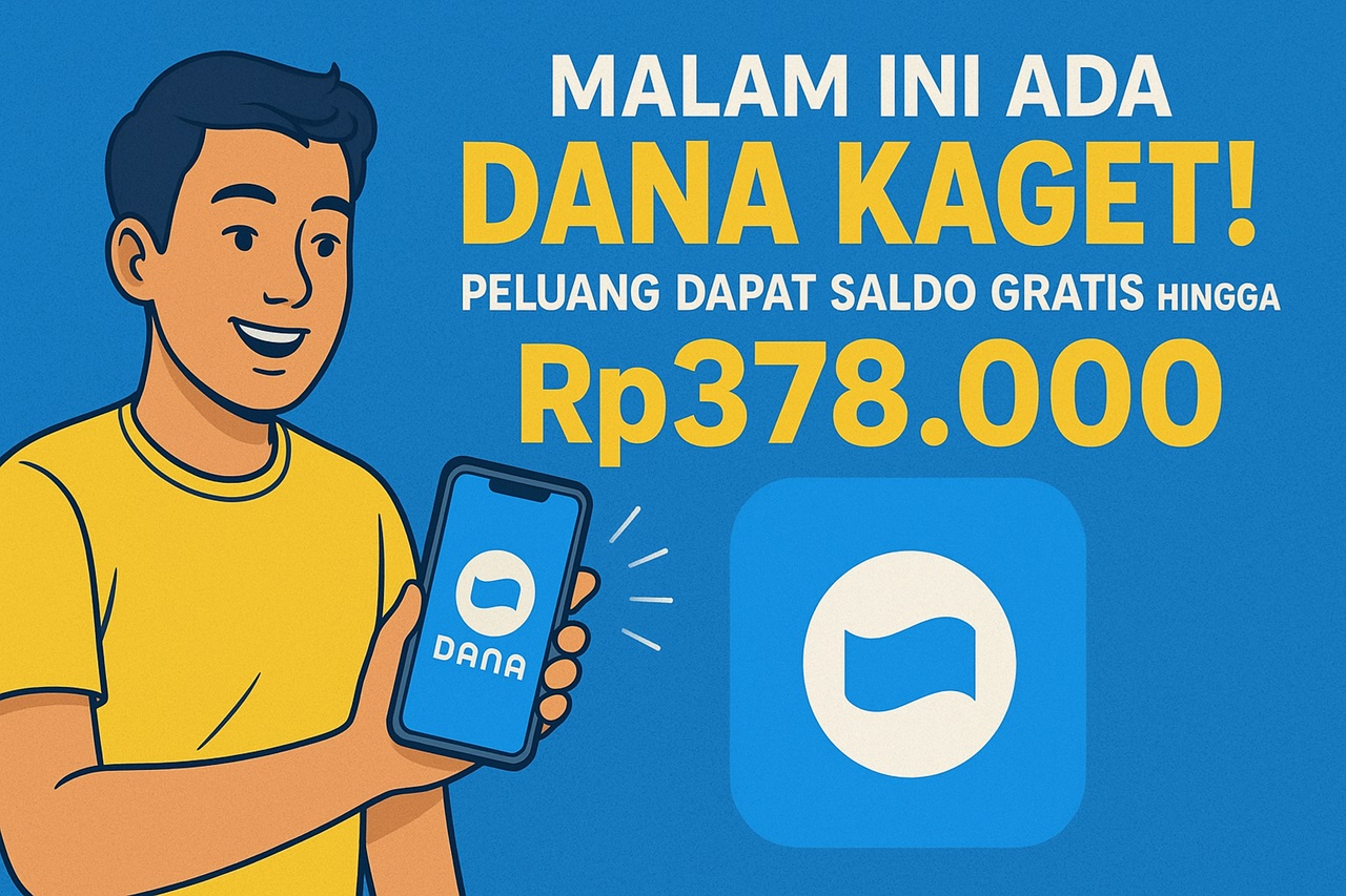 Malam Ini Ada DANA Kaget! Peluang Dapat Saldo Gratis hingga Rp378.000, Jangan Sampai Ketinggalan