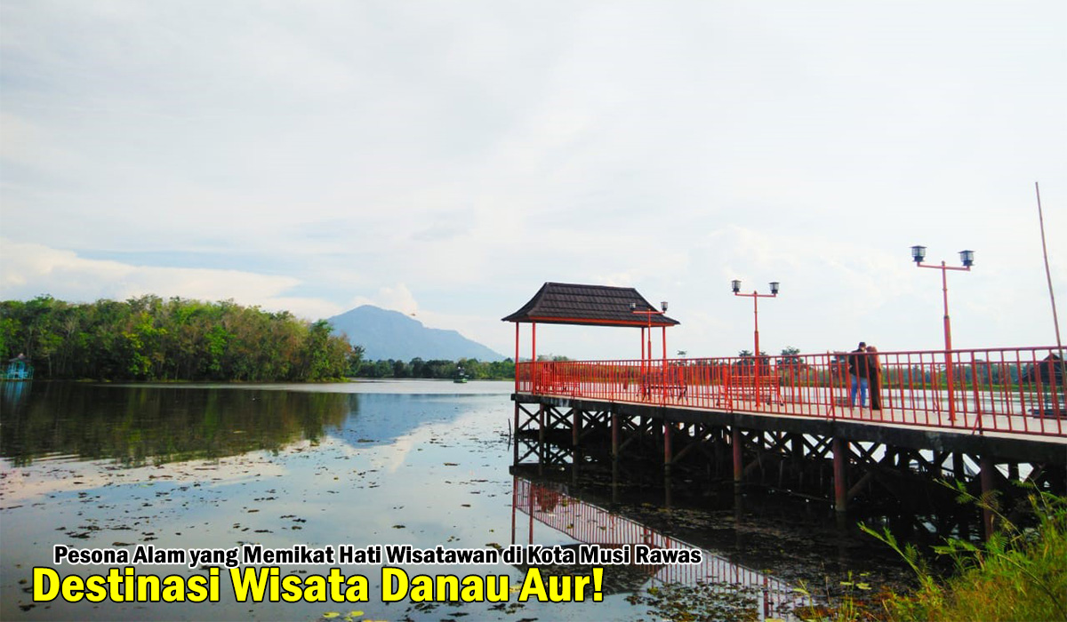 Destinasi Wisata Danau Aur! Pesona Alam yang Memikat Hati Wisatawan di Kota Musi Rawas, Menarik!