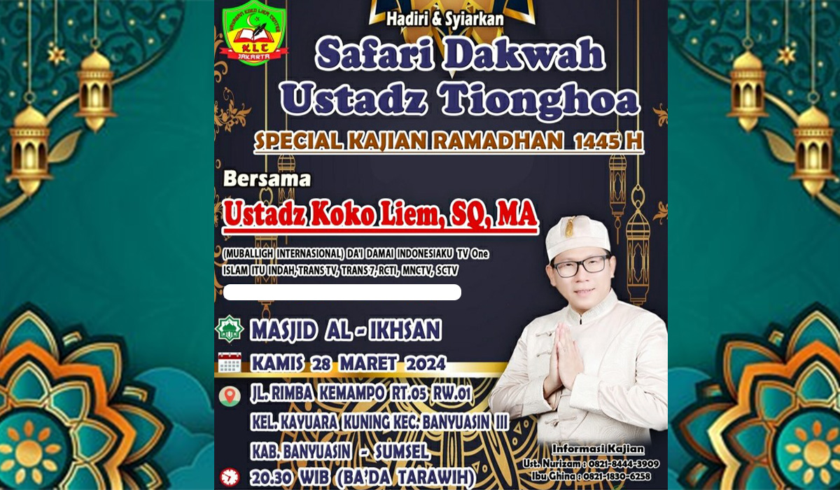 Hadiri & Syiarkan! Spesial Kajian Ramadhan 1445 H, Safari Dakwah Ustadz Tionghoa di Masjid Al-IKHSAN Banyuasin