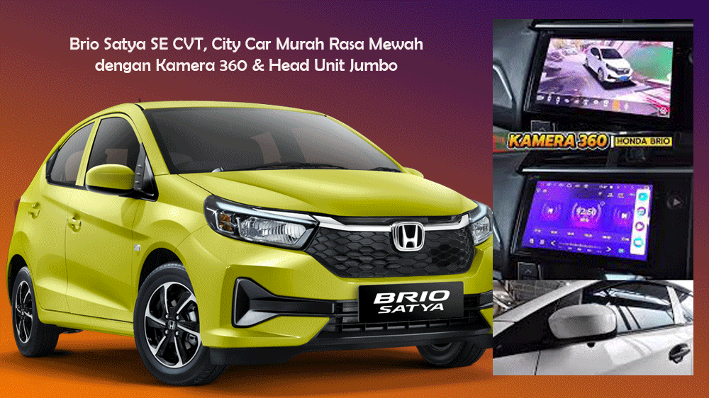 Brio Satya SE CVT, City Car Murah Rasa Mewah dengan Kamera 360 & Head Unit Jumbo