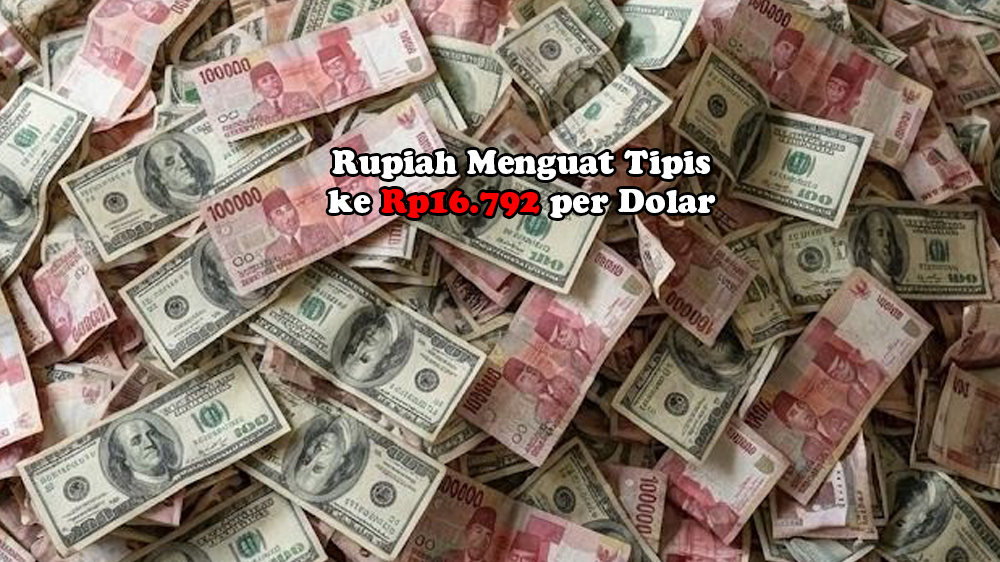Rupiah Menguat Tipis ke Rp16.792 per Dolar, Sinyal Tahan Banting di Tengah Ketidakpastian Global