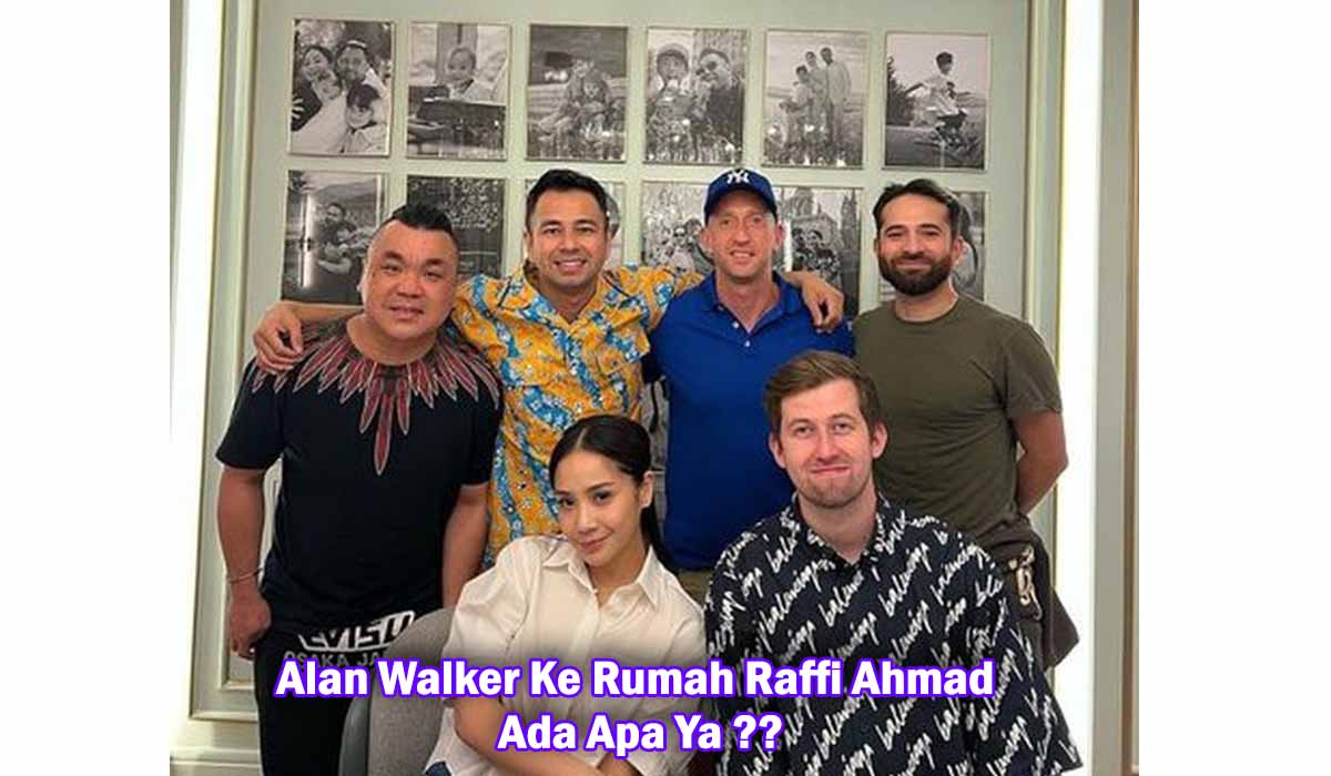 Alan Walker Kembali Mendatangi Rumah Raffi Ahmad dan Nagita Slavina, Ada Apa Ya ??