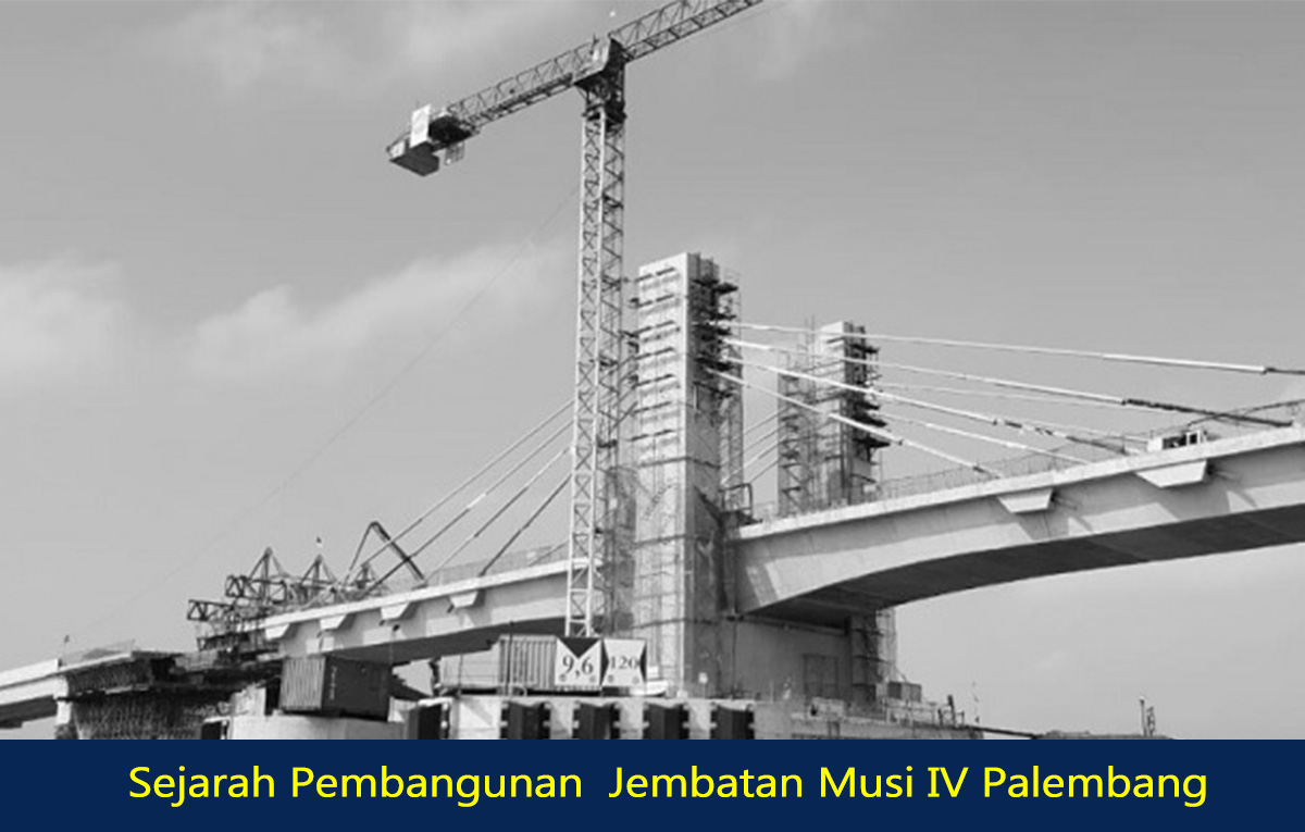 Sejarah Pembangunan Jembatan Musi IV Palembang, Ini Dia Alasan Harus Dibangun dari 2 Tepian Sungai Musi!