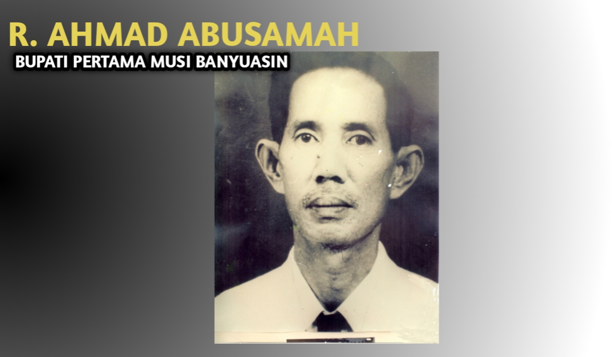 R. Ahmad Abusamah, Bupati Pertama Muba dan Kepemimpinannya, Sudah Tau Daftar Nama Bupati Lainnya?