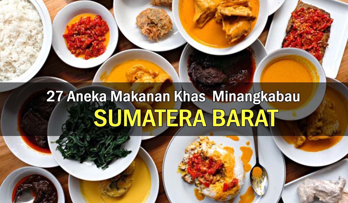 Bukan Nasi Padang! 27 Makanan Khas Sumatera Barat, Hidangan Lezat Minangkabau Bikin Lidah Bergoyang !