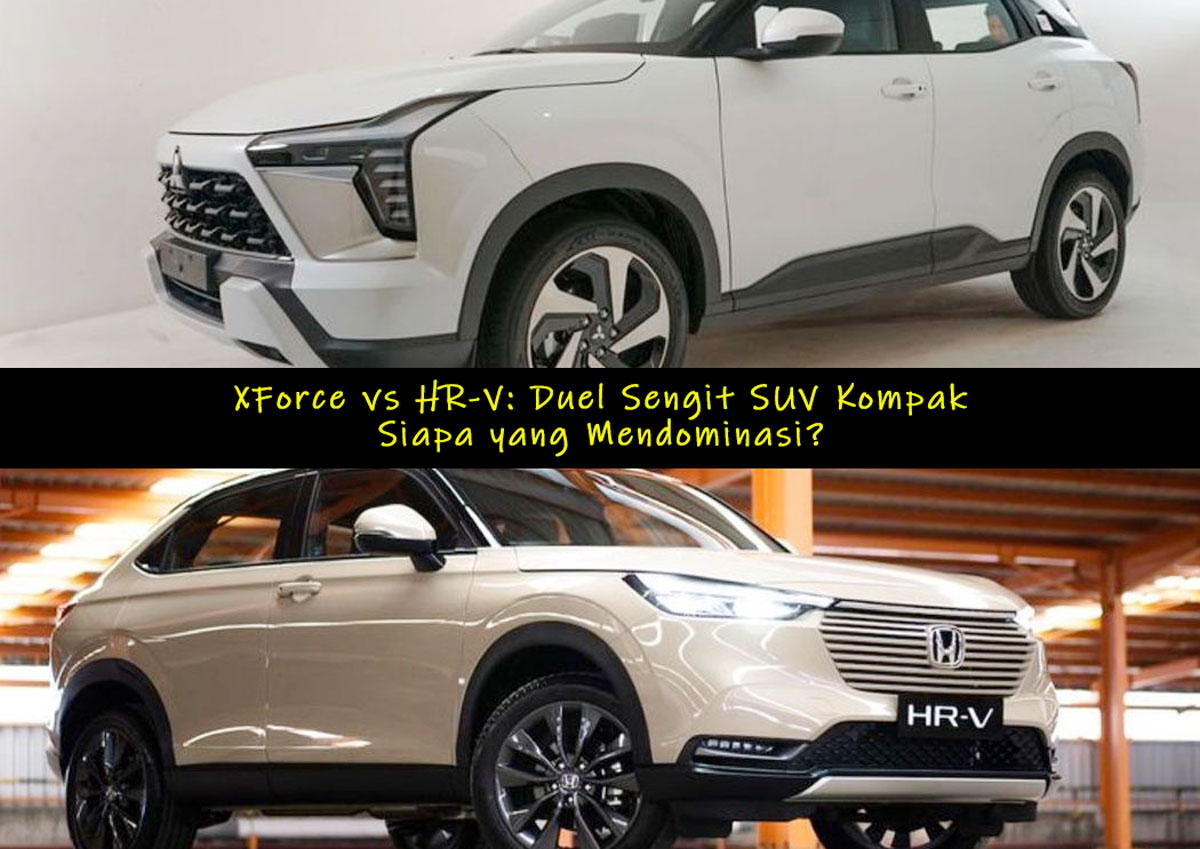 XForce vs HR-V: Duel Sengit SUV Kompak, Siapa yang Mendominasi? Cek Fitur & Ferformanya!