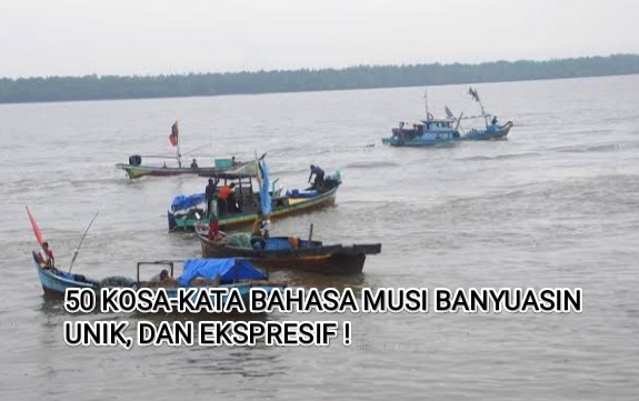 50 Kosa-kata Bahasa Asal Musi Banyuasin Apa Saja? Yuk, Kita Pahami! 