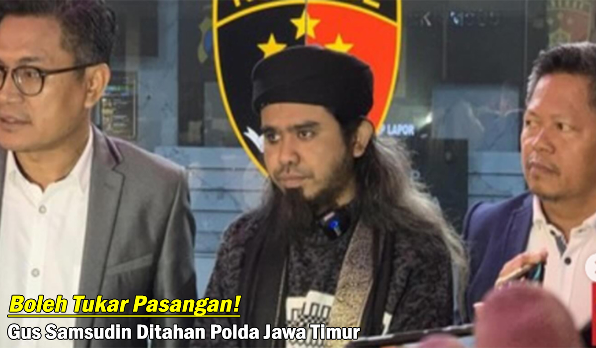 Boleh Tukar Pasangan! Gus Samsudin Ditahan Polda Jawa Timur Terkait Konten Video Aliran Sesat, Heboh!