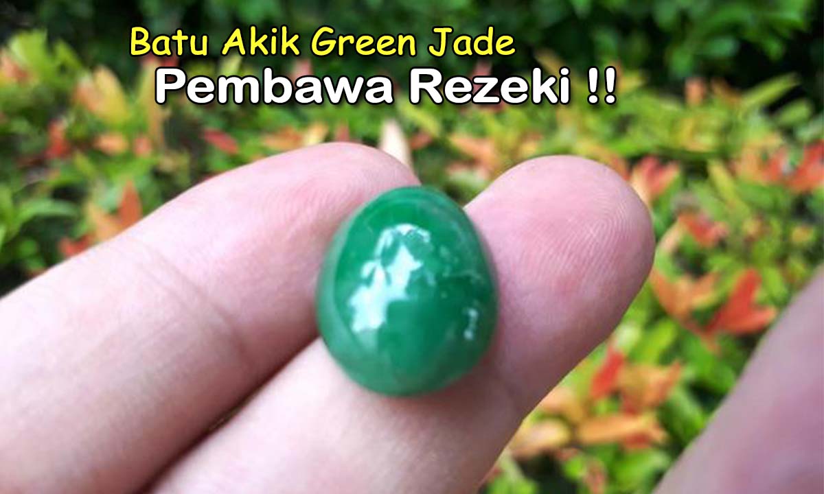 Batu Akik Pembawa Rezeki? Ini nih Green Jade yang bisa Buat Kamu Hoky Setiap Hari, Cek Sendiri Disini!