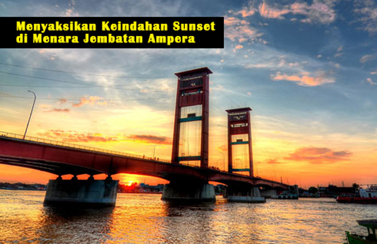 Pemandangan Spektakuler Palembang: Menyaksikan Keindahan Sunset di Menara Jembatan Ampera