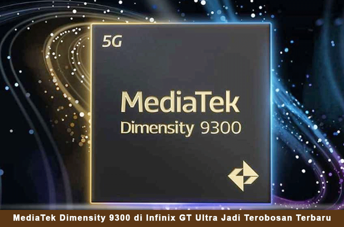 MediaTek Dimensity 9300 di Infinix GT Ultra Jadi Terobosan Terbaru di Dunia Gaming Smartphone - Cek Yuk!
