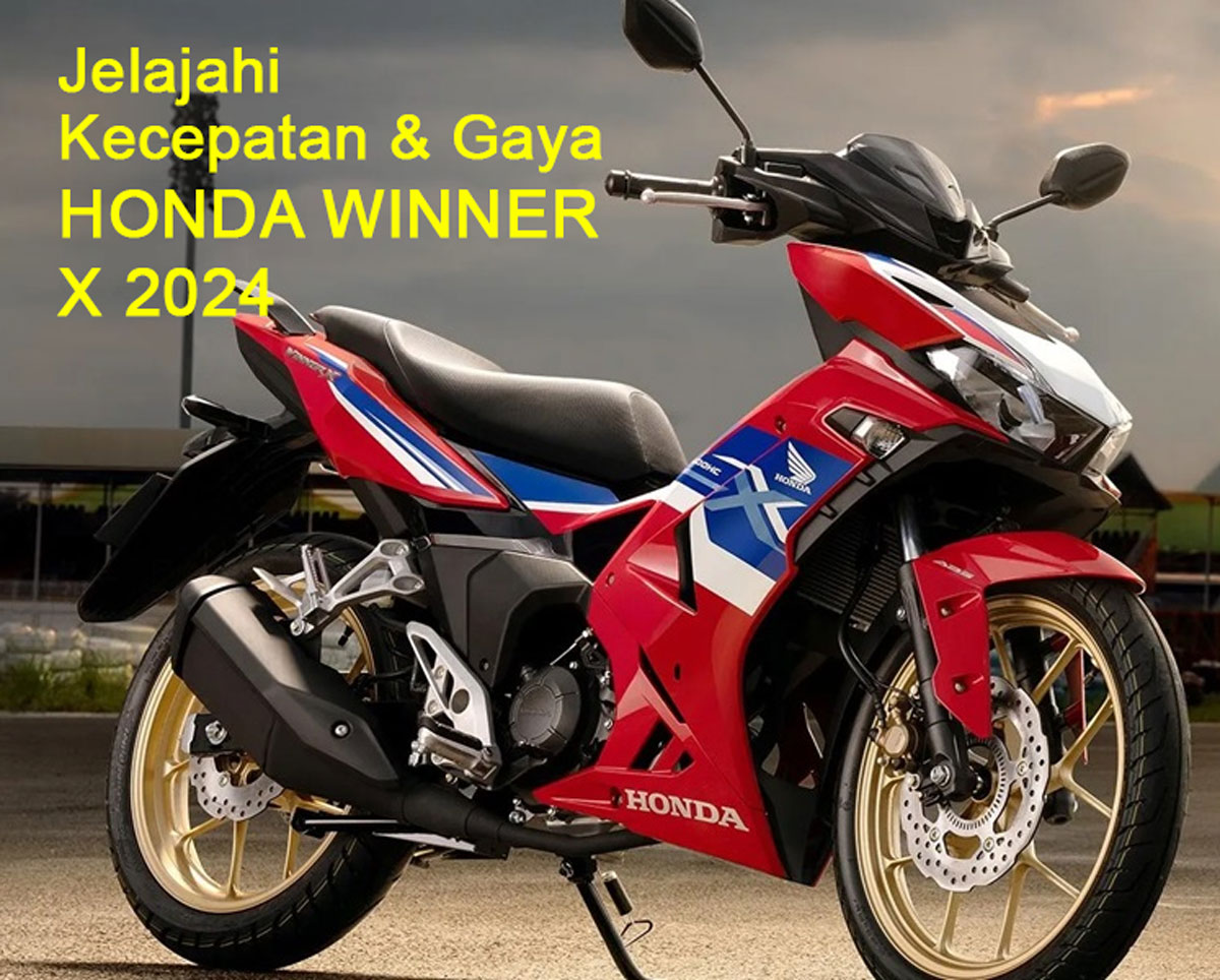 Jelajahi Kecepatan & Gaya Honda Winner X 2024: Bebek Sporty yang Membuat Jalan Raya Jadi Landasan Catwalk!