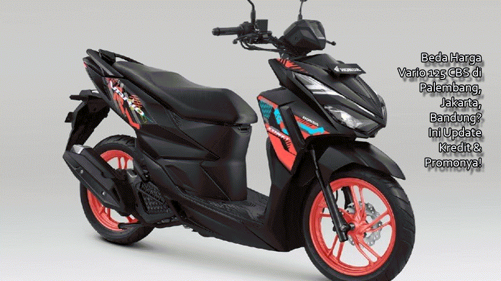 Beda Harga Vario 125 CBS di Palembang, Jakarta, Bandung? Ini Update Kredit & Promonya!