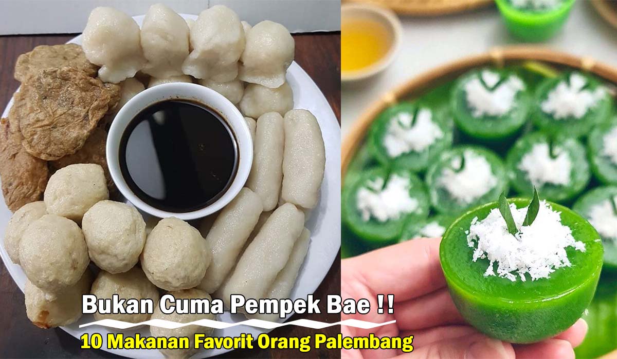 Ampun Lemaknyo! 10 Makanan Favorit Orang Palembang, Kuliner Khas Sumsel Wong kito Nian nih !