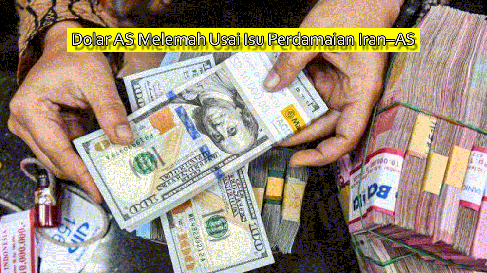 Dolar AS Melemah Usai Isu Perdamaian Iran–AS, Euro Menguat dan Pasar Global Mulai Tenang