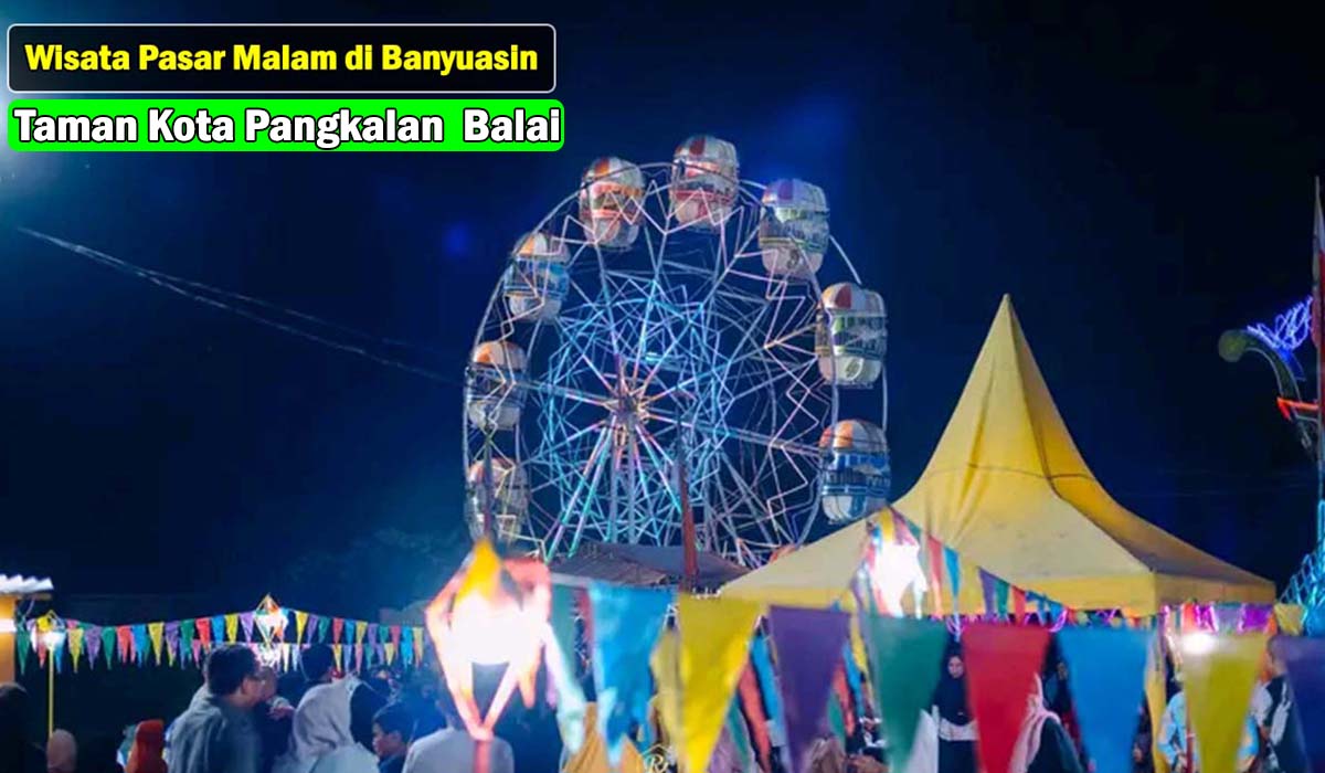 Jangan Lewatkan! Wisata Pasar Malam Hadir di Taman Kota Pangkalan Balai Banyuasin, Catat Tanggal Bukanya!