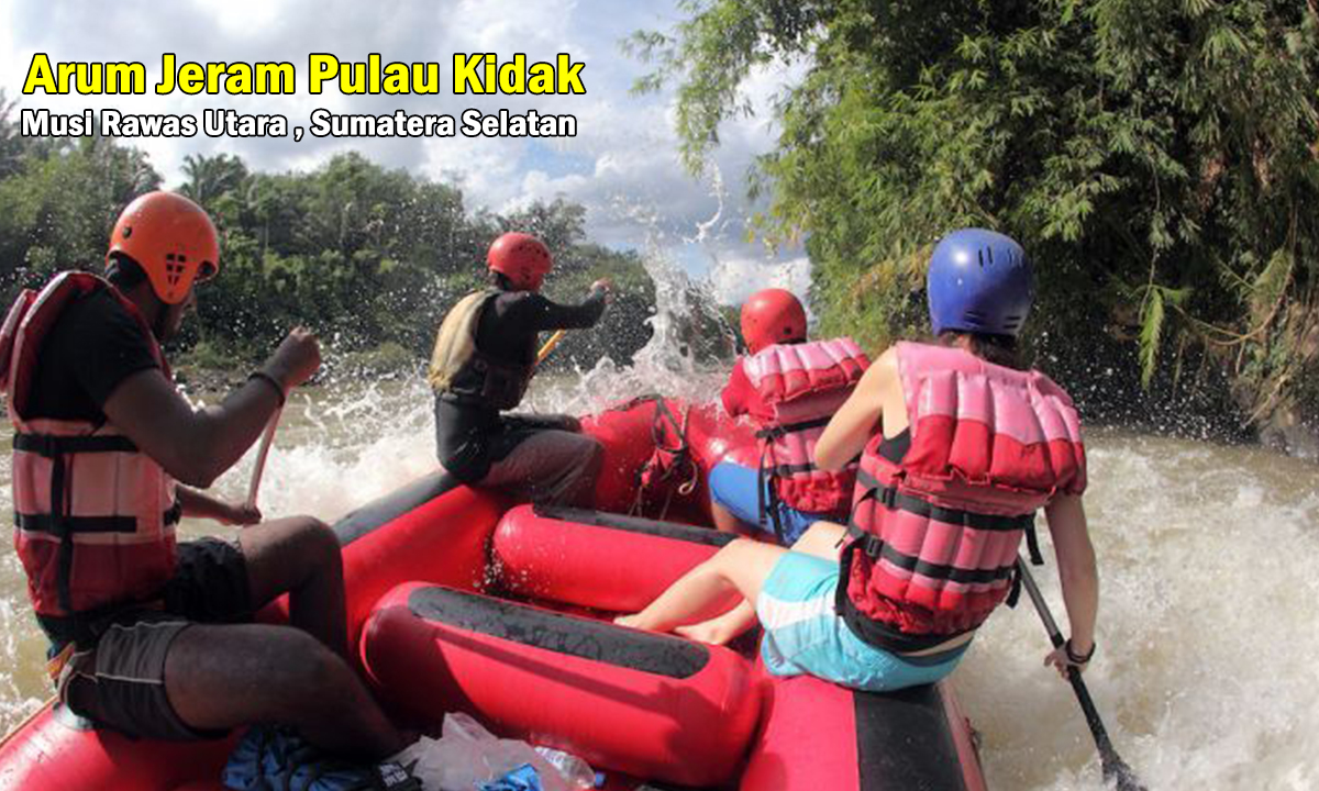 Arum Jeram Pulau Kidak, Wisata Alam Paling Menengangkan dan Seru di Musi Rawas Utara, Buktikan Yuk !