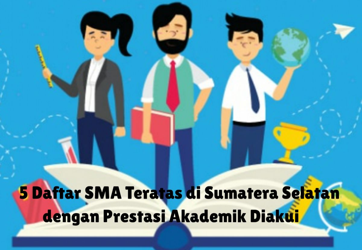 Calon Siswa Harus Tahu! Inilah 5 Daftar SMA Teratas di Sumatera Selatan dengan Prestasi Akademik Diakui