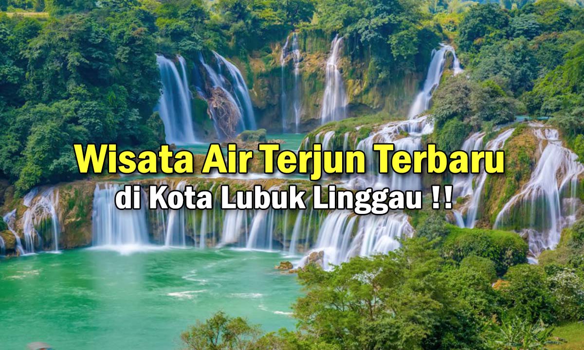 Dua Objek Wisata Terkenal Air Terjunnya di Kota Lubuk Linggau, Mari Kita Cek di sini !