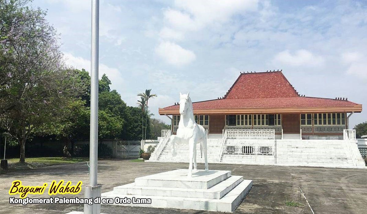 Jejak Sejarah H Bayumi Wahab: Konglomerat Palembang di Era Orde Lama, Berikut Profil dan Aset Yang Dimiliki !