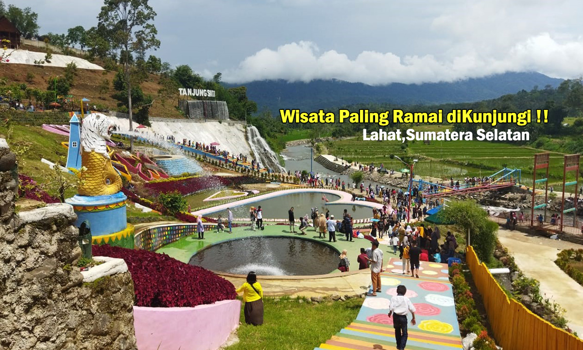 Tempat Liburan Terbaru dan Paling Ramai dikunjungi di Kota Lahat 2023, Disini Tempatnya, Seru dan Gratis !