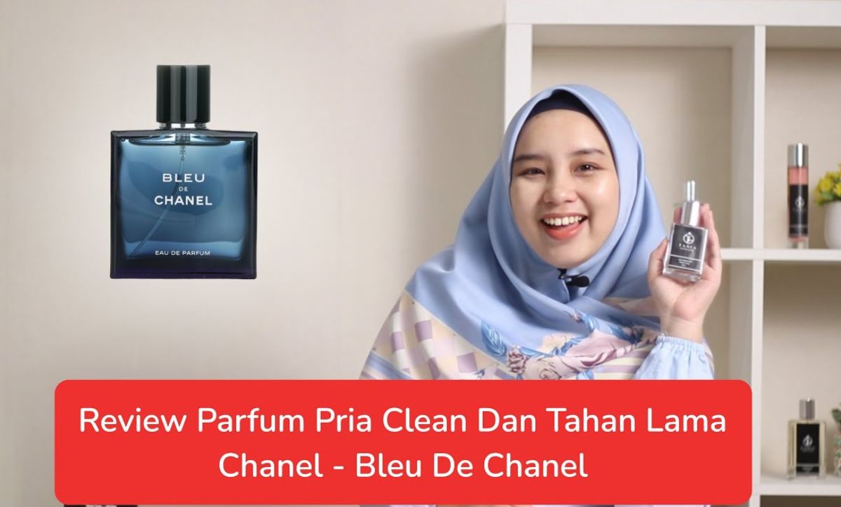 Daya Tahan Chanel Bleu de Chanel: Wewangian Sepanjang Hari yang Tahan Lama!